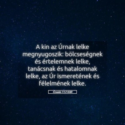Picture 05 - Ézsaiás 11:2 KAR - A kin az Úrnak lelke megnyugoszik: - Bible Verse Picture