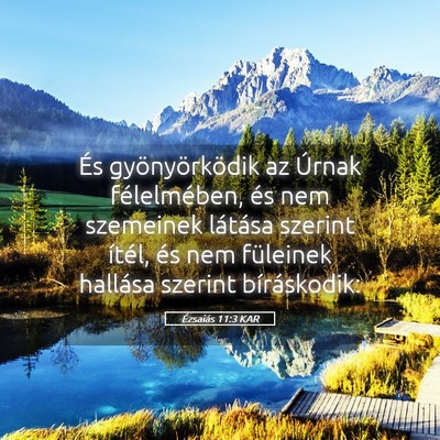 Picture 05 - Ézsaiás 11:3 KAR - És gyönyörködik az Úrnak félelmében, és - Bible Verse Picture