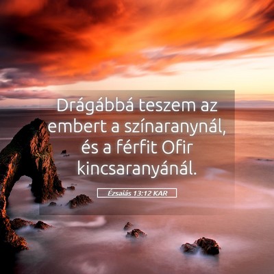 Picture 05 - Ézsaiás 13:12 KAR - Drágábbá teszem az embert a színaranynál, - Bible Verse Picture