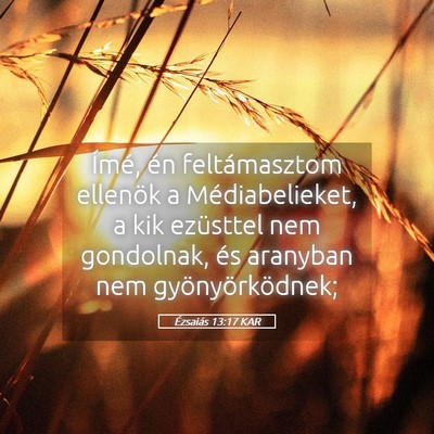 Picture 05 - Ézsaiás 13:17 KAR - Ímé, én feltámasztom ellenök a - Bible Verse Picture