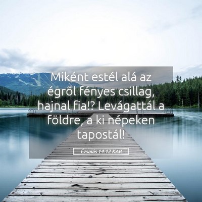Picture 05 - Ézsaiás 14:12 KAR - Miként estél alá az égrõl fényes csillag, - Bible Verse Picture