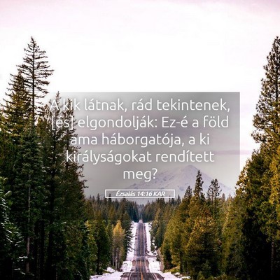 Picture 05 - Ézsaiás 14:16 KAR - A kik látnak, rád tekintenek, [és] - Bible Verse Picture