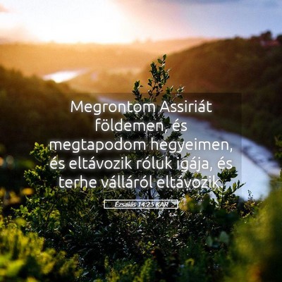 Picture 05 - Ézsaiás 14:25 KAR - Megrontom Assiriát földemen, és megtapodom - Bible Verse Picture