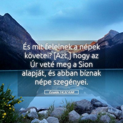 Picture 05 - Ézsaiás 14:32 KAR - És mit felelnek a népek követei? [Azt,] hogy - Bible Verse Picture