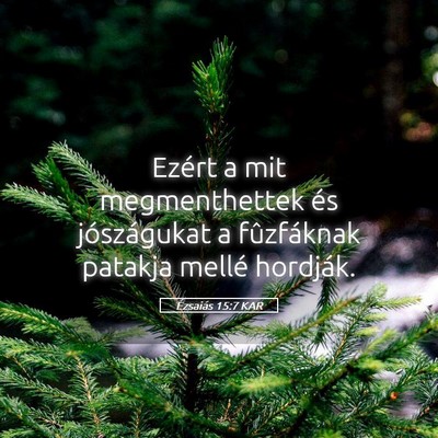Picture 05 - Ézsaiás 15:7 KAR - Ezért a mit megmenthettek és jószágukat a - Bible Verse Picture