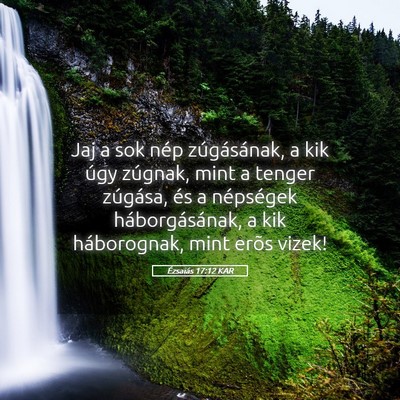 Picture 05 - Ézsaiás 17:12 KAR - Jaj a sok nép zúgásának, a kik úgy zúgnak, - Bible Verse Picture