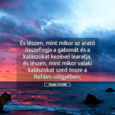 Picture 05 - Ézsaiás 17:5 KAR - És lészen, mint mikor az arató összefogja a - Bible Verse Picture
