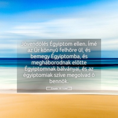 Picture 05 - Ézsaiás 19:1 KAR - Jövendölés Égyiptom ellen. Ímé az Úr - Bible Verse Picture