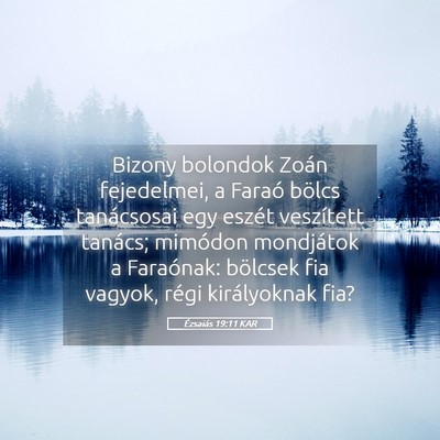 Picture 05 - Ézsaiás 19:11 KAR - Bizony bolondok Zoán fejedelmei, a Faraó bölcs - Bible Verse Picture