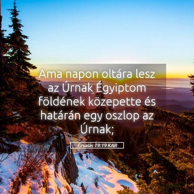 Picture 05 - Ézsaiás 19:19 KAR - Ama napon oltára lesz az Úrnak Égyiptom - Bible Verse Picture