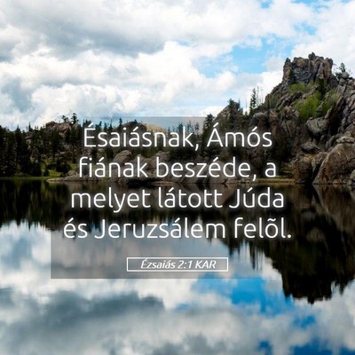 Picture 05 - Ézsaiás 2:1 KAR - Ésaiásnak, Ámós fiának beszéde, a melyet - Bible Verse Picture