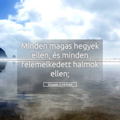 Picture 05 - Ézsaiás 2:14 KAR - Minden magas hegyek ellen, és minden - Bible Verse Picture