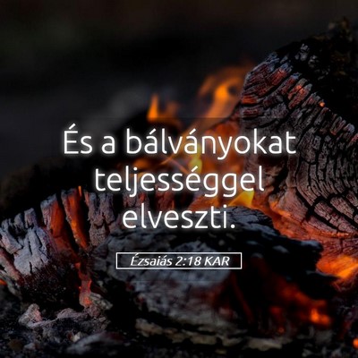 Picture 05 - Ézsaiás 2:18 KAR - És a bálványokat teljességgel - Bible Verse Picture