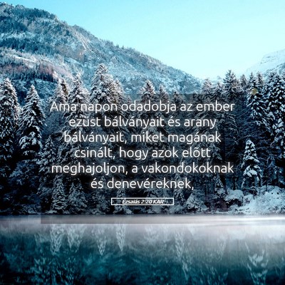 Picture 05 - Ézsaiás 2:20 KAR - Ama napon odadobja az ember ezüst bálványait - Bible Verse Picture