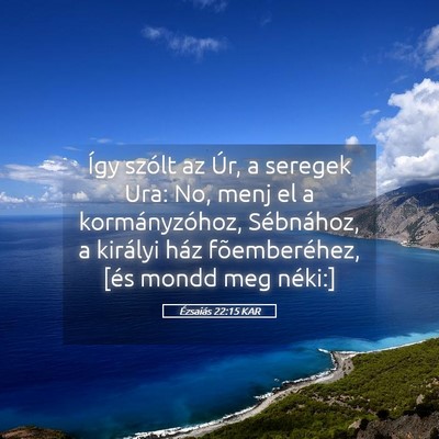Picture 05 - Ézsaiás 22:15 KAR - Így szólt az Úr, a seregek Ura: No, menj el a - Bible Verse Picture
