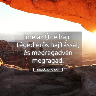 Picture 05 - Ézsaiás 22:17 KAR - Ímé az Úr elhajít téged erõs hajítással, - Bible Verse Picture