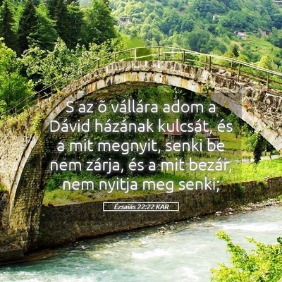 Picture 05 - Ézsaiás 22:22 KAR - S az õ vállára adom a Dávid házának - Bible Verse Picture