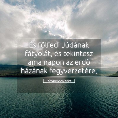 Picture 05 - Ézsaiás 22:8 KAR - És fölfedi Júdának fátyolát, és tekintesz - Bible Verse Picture