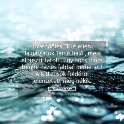 Picture 05 - Ézsaiás 23:1 KAR - Jövendölés Tírus ellen. Jajgassatok Tarsis - Bible Verse Picture
