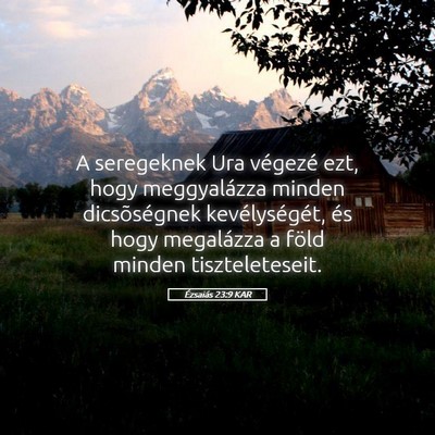 Picture 05 - Ézsaiás 23:9 KAR - A seregeknek Ura végezé ezt, hogy meggyalázza - Bible Verse Picture