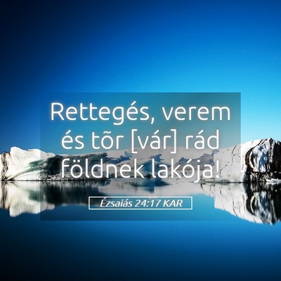Picture 05 - Ézsaiás 24:17 KAR - Rettegés, verem és tõr [vár] rád földnek - Bible Verse Picture