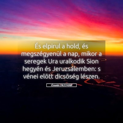 Picture 05 - Ézsaiás 24:23 KAR - És elpirul a hold, és megszégyenül a nap, - Bible Verse Picture