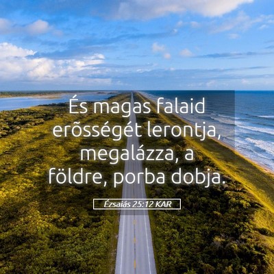 Picture 05 - Ézsaiás 25:12 KAR - És magas falaid erõsségét lerontja, - Bible Verse Picture