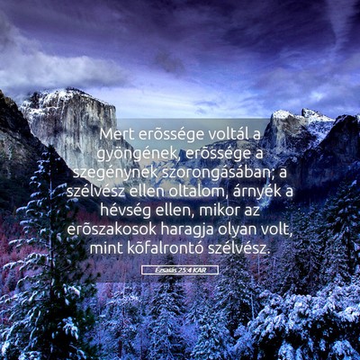 Picture 05 - Ézsaiás 25:4 KAR - Mert erõssége voltál a gyöngének, erõssége - Bible Verse Picture