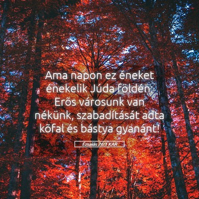 Picture 05 - Ézsaiás 26:1 KAR - Ama napon ez éneket énekelik Júda földén: - Bible Verse Picture
