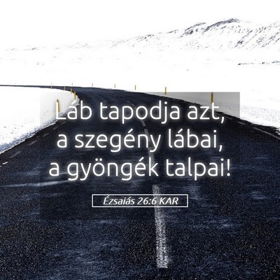 Picture 05 - Ézsaiás 26:6 KAR - Láb tapodja azt, a szegény lábai, a gyöngék - Bible Verse Picture