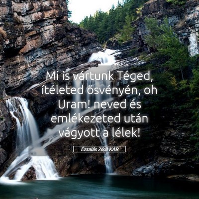 Picture 05 - Ézsaiás 26:8 KAR - Mi is vártunk Téged, ítéleted ösvényén, oh - Bible Verse Picture