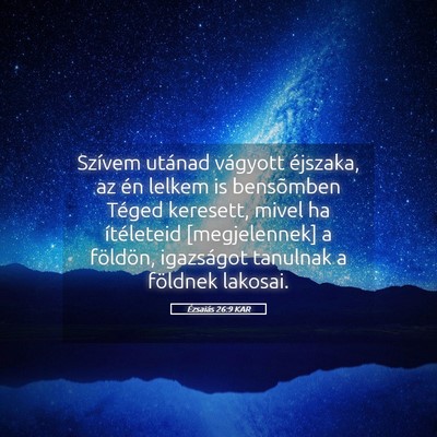 Picture 05 - Ézsaiás 26:9 KAR - Szívem utánad vágyott éjszaka, az én lelkem - Bible Verse Picture