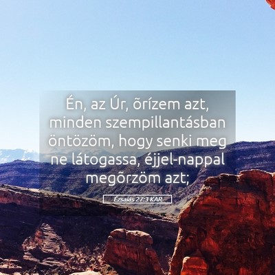 Picture 05 - Ézsaiás 27:3 KAR - Én, az Úr, õrízem azt, minden - Bible Verse Picture