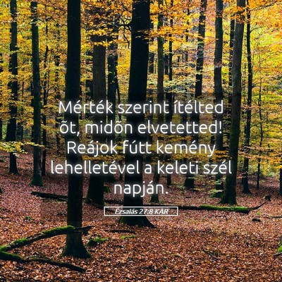 Picture 05 - Ézsaiás 27:8 KAR - Mérték szerint ítélted õt, midõn - Bible Verse Picture