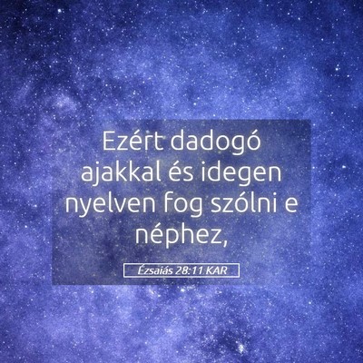 Picture 05 - Ézsaiás 28:11 KAR - Ezért dadogó ajakkal és idegen nyelven fog - Bible Verse Picture