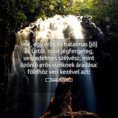 Picture 05 - Ézsaiás 28:2 KAR - Ímé, egy erõs és hatalmas [jõ] az Úrtól, - Bible Verse Picture