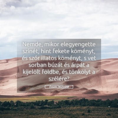 Picture 05 - Ézsaiás 28:25 KAR - Nemde, mikor elegyengette színét, hint fekete - Bible Verse Picture