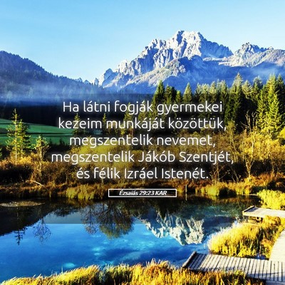 Picture 05 - Ézsaiás 29:23 KAR - Ha látni fogják gyermekei kezeim munkáját - Bible Verse Picture