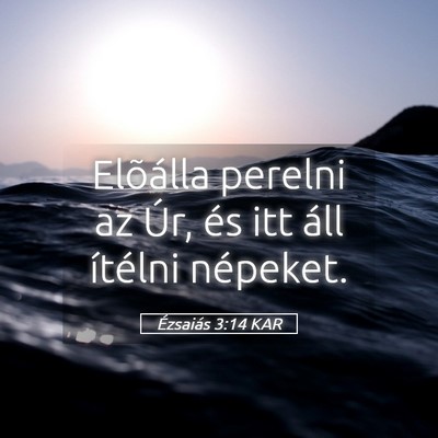 Picture 05 - Ézsaiás 3:14 KAR - Elõálla perelni az Úr, és itt áll ítélni - Bible Verse Picture
