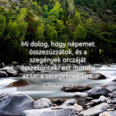 Picture 05 - Ézsaiás 3:16 KAR - Mi dolog, hogy népemet összezúzzátok, és a - Bible Verse Picture