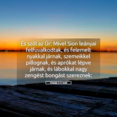 Picture 05 - Ézsaiás 3:17 KAR - És szól az Úr: Mivel Sion leányai - Bible Verse Picture