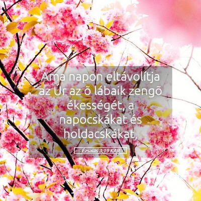 Picture 05 - Ézsaiás 3:19 KAR - Ama napon eltávolítja az Úr az õ lábaik - Bible Verse Picture