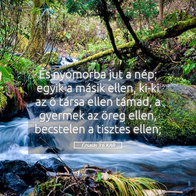 Picture 05 - Ézsaiás 3:6 KAR - És nyomorba jut a nép; egyik a másik ellen, - Bible Verse Picture