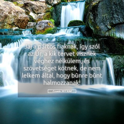Picture 05 - Ézsaiás 30:1 KAR - Jaj a pártos fiaknak, így szól az Úr, a kik - Bible Verse Picture