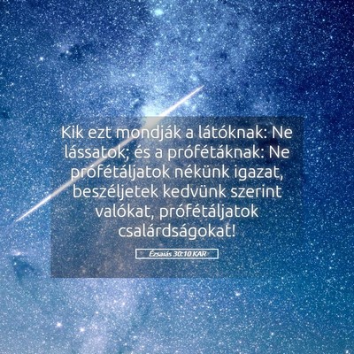 Picture 05 - Ézsaiás 30:10 KAR - Kik ezt mondják a látóknak: Ne lássatok; és - Bible Verse Picture