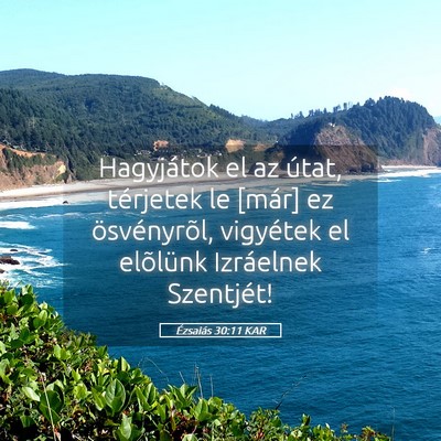Picture 05 - Ézsaiás 30:11 KAR - Hagyjátok el az útat, térjetek le [már] ez - Bible Verse Picture