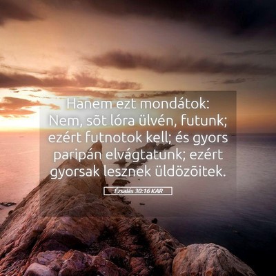 Picture 05 - Ézsaiás 30:16 KAR - Hanem ezt mondátok: Nem, sõt lóra ülvén, - Bible Verse Picture