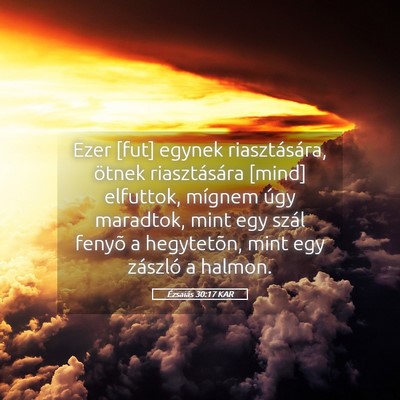 Picture 05 - Ézsaiás 30:17 KAR - Ezer [fut] egynek riasztására, ötnek - Bible Verse Picture