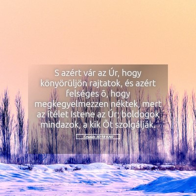 Picture 05 - Ézsaiás 30:18 KAR - S azért vár az Úr, hogy könyörüljön - Bible Verse Picture