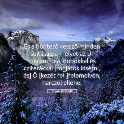 Picture 05 - Ézsaiás 30:32 KAR - És a büntetõ vesszõ minden sujtását, a - Bible Verse Picture